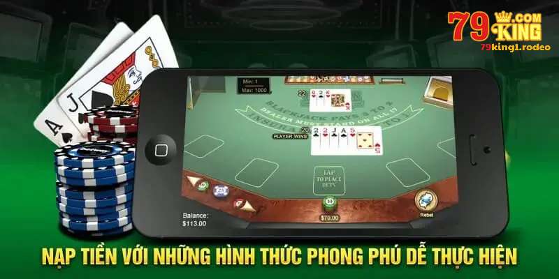 Hướng dẫn chi tiết nạp tiền 79King qua các phương thức đa dạng nhất 