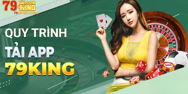 Hướng dẫn từng bước tải app 79KING dễ dàng cho tân thủ